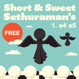 Short and Sweet Sethuraman's 1 e4 e5