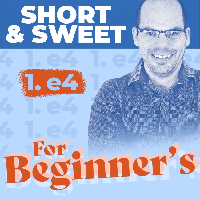 Image of Short & Sweet: 1. e4 for Beginners