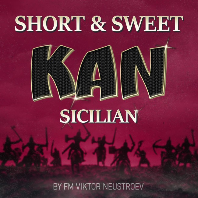 Image of Short & Sweet: The Viktorious Kan Sicilian