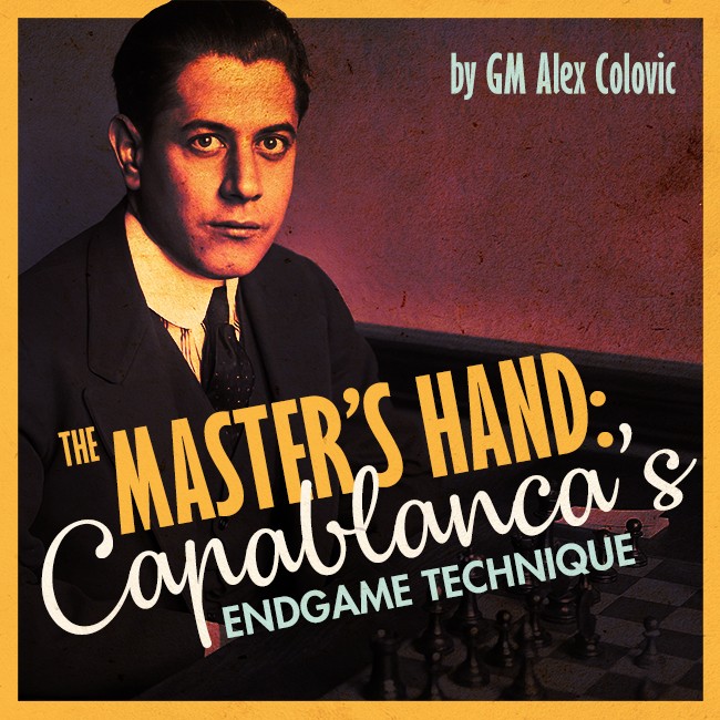 Image of The Master's Hand: Capablanca's Endgame Technique