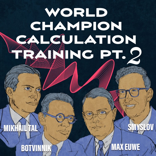 World Champion Calculation Training - Part 2: Euwe, Botvinnik, Smyslov, Tal