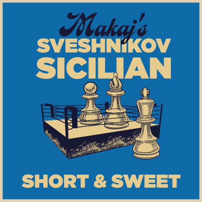 Image of Short & Sweet: Makaj's Sveshnikov Sicilian