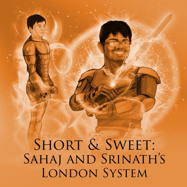 Image of Short & Sweet: Sahaj and Srinath's London System