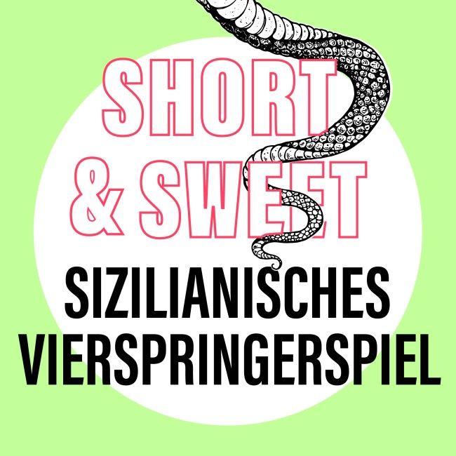 Short & Sweet: Sizilianisches Vierspringerspiel