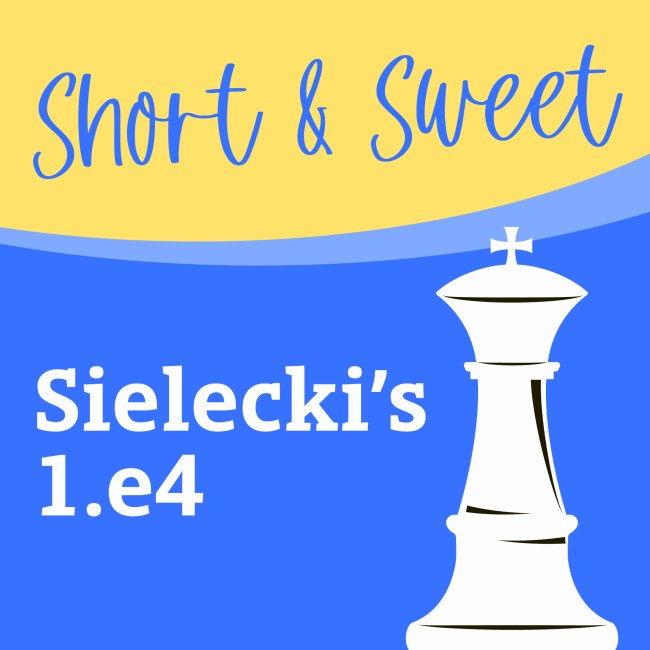 Image of Short & Sweet: Sielecki's 1.e4