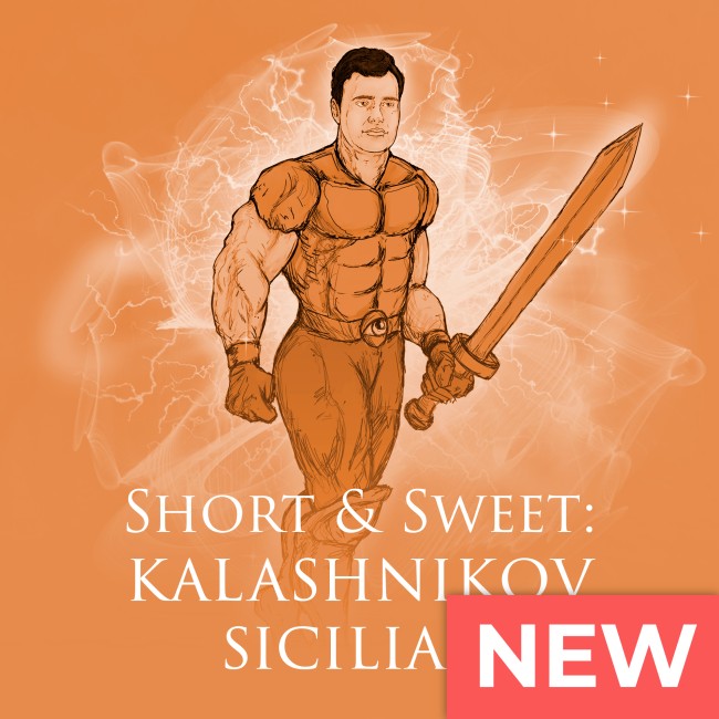 Image of Short & Sweet: Kalashnikov Sicilian