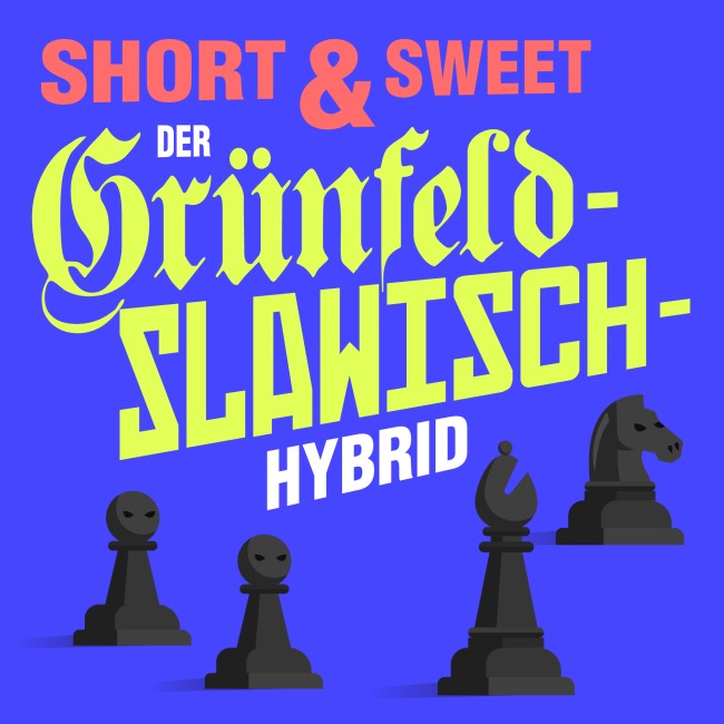 Image of Short & Sweet: Der Grünfeld-Slawisch-Hybrid
