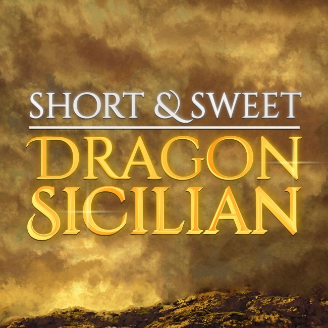Image of Short & Sweet: Dragon Sicilian
