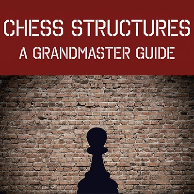 Chess Structures - A Grandmaster Guide