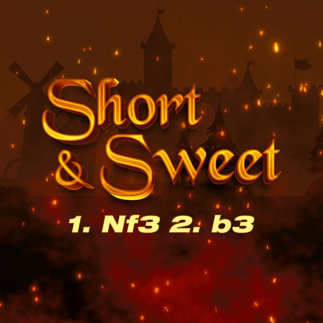 Short & Sweet: 1. Nf3 2. b3