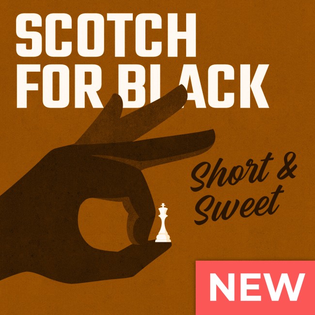 Short & Sweet: Scotch for Black