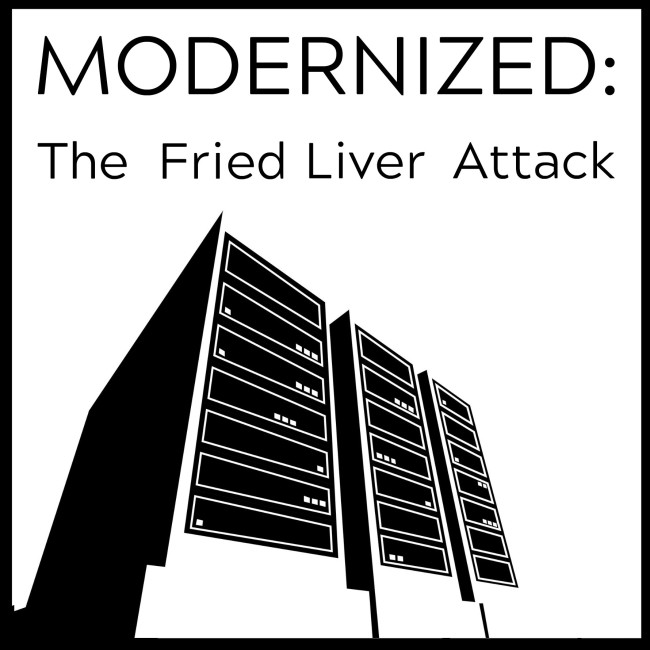Modernized: The Fried Liver Attack!