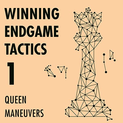 Winning Endgame Tactics 1: Queen Maneuvers