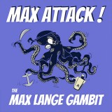 Max Attack! - The Max Lange Gambit