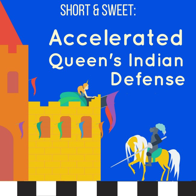 Image of Short & Sweet: Accelerated Queen's Indian Defense