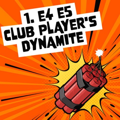 1. e4 e5 Club Player's Dynamite