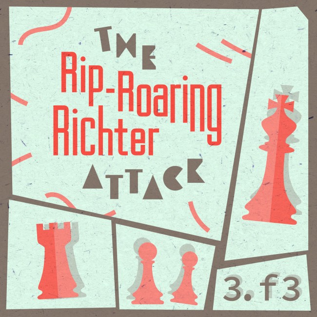The Rip-Roaring Richter Attack: 3.f3