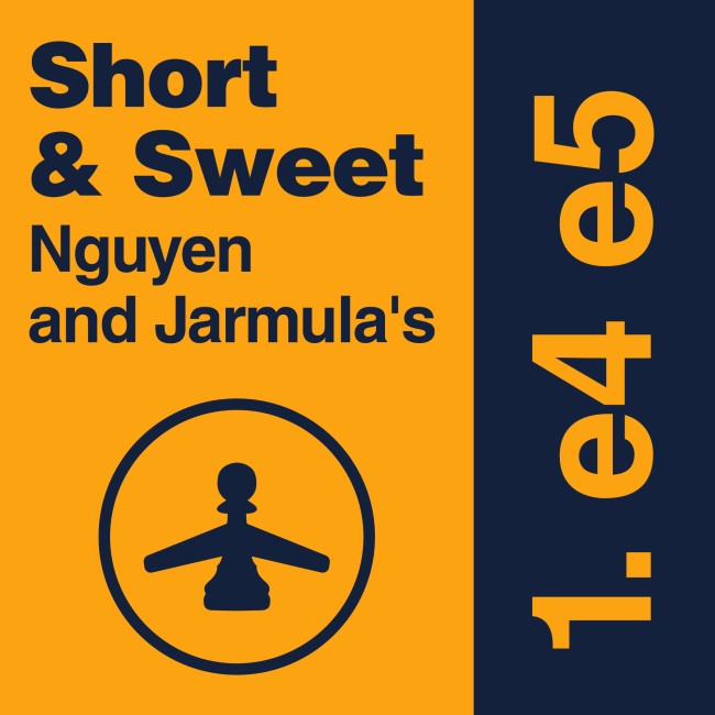 Image of Short & Sweet: Nguyen and Jarmula's 1. e4 e5