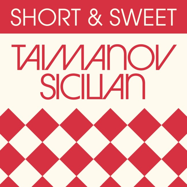 Short & Sweet: Taimanov Sicilian