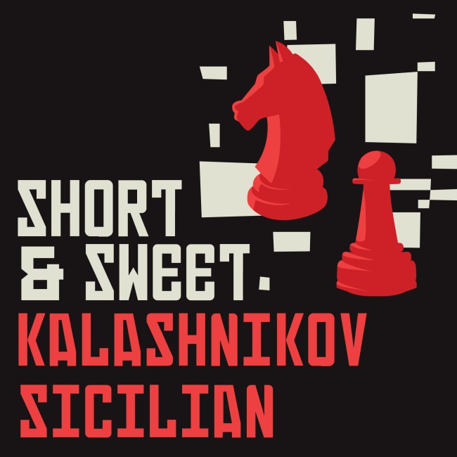 Short & Sweet: King's Kalashnikov Sicilian