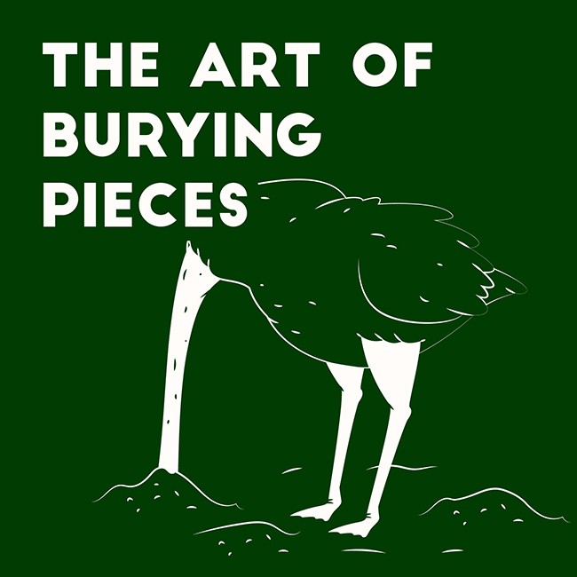 The Art of Burying Pieces