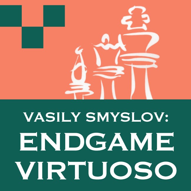 Vasily Smyslov: Endgame Virtuoso