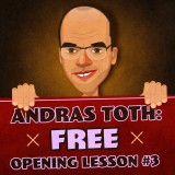 Andras Toth: Free Opening Lesson #3