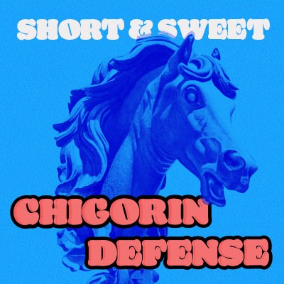 Short & Sweet: Chigorin Defense